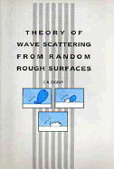 Theory of Wave Scattering from Random Rough Surfaces,
