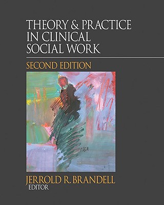 Theory & Practice in Clinical Social Work - Brandell, Jerrold R