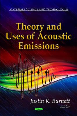 Theory & Uses of Acoustic Emissions - Burnett, Justin K