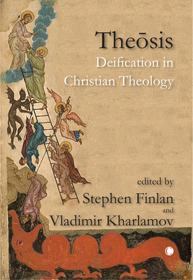 Theosis: Deification in Christian Theology (Volume 1) - Finlan, Stephen (Editor), and Kharlamov, Vladimir (Editor)