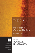 Theosis: Deification in Christian Theology, Volume 2