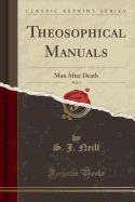 Theosophical Manuals, Vol. 5: Man After Death (Classic Reprint)