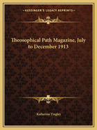 Theosophical Path Magazine, July to December 1913
