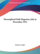 Theosophical Path Magazine, July to December 1921