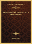 Theosophical Path Magazine, July to December 1927