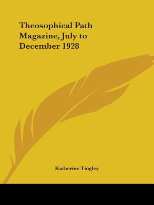 Theosophical Path Magazine, July to December 1928 - Tingley, Katherine (Editor)