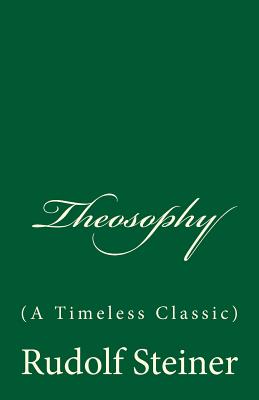 Theosophy (A Timeless Classic): By Rudolf Steiner - Shields, Elizabeth Douglas (Translated by), and Steiner, Rudolf