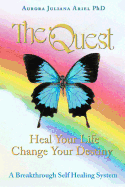 Thequest: Heal Your Life, Change Your Destiny: A Breakthrough Self Healing System