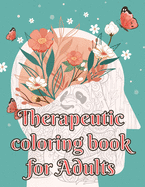 Therapeutic Coloring Book for Adults: Boredom is Followed by Creativity