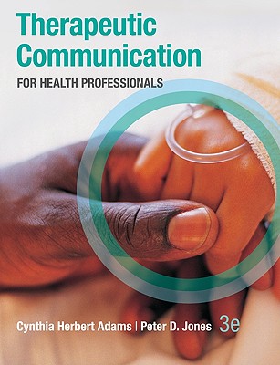 Therapeutic Communication For Health Professionals By Cynthia Adams ...