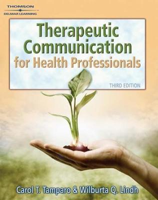Therapeutic Communications for Health Care Professionals - Tamparo, Carol D, PhD, CMA-A, and Lindh, Wilburta Q, CMA