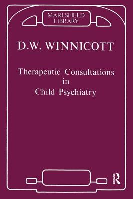 Therapeutic Consultations in Child Psychiatry - Winnicott, Donald W.