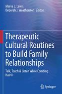 Therapeutic Cultural Routines to Build Family Relationships: Talk, Touch & Listen While Combing Hair?