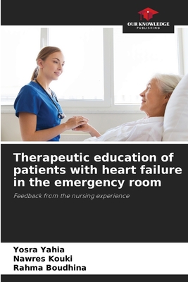 Therapeutic education of patients with heart failure in the emergency room - Yahia, Yosra, and Kouki, Nawres, and Boudhina, Rahma