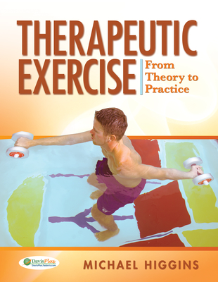 Therapeutic Exercise: From Theory to Practice - Higgins, Michael