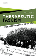 Therapeutic Fascism: Experiencing the Violence of the Nazi New Order