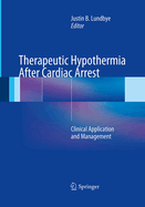 Therapeutic Hypothermia After Cardiac Arrest: Clinical Application and Management