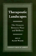 Therapeutic Landscapes: The Dynamic Between Place and Wellness