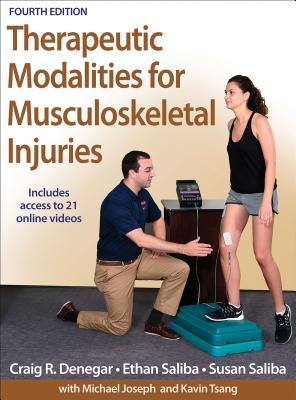 Therapeutic Modalities for Musculoskeletal Injuries - Denegar, Craig R, and Saliba, Ethan, and Saliba, Susan