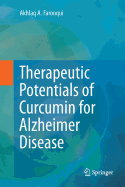 Therapeutic Potentials of Curcumin for Alzheimer Disease