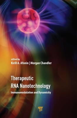 Therapeutic RNA Nanotechnology: Immunomodulation and Dynamicity - Afonin, Kirill A (Editor), and Chandler, Morgan (Editor)