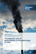 Therapeutic Role of Antioxidants in the Pathology of Lead