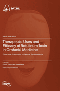 Therapeutic Uses and Efficacy of Botulinum Toxin in Orofacial Medicine: From the Standpoint of Dental Professionals