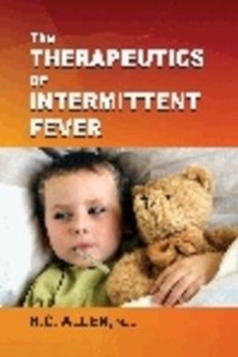 Therapeutics of Intermitent Fever - Allen, Henry C, Dr. (Editor)