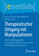 Therapeutischer Umgang mit Manipulationen: Wie Psychotherapeuten manipulative Muster erkennen und konstruktiv nutzen knnen