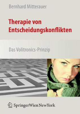 Therapie Von Entscheidungskonflikten: Das Volitronics-Prinzip - Mitterauer, Bernhard