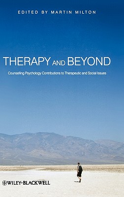 Therapy and Beyond: Counselling Psychology Contributions to Therapeutic and Social Issues - Milton, Martin (Editor)