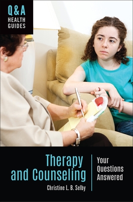 Therapy and Counseling: Your Questions Answered - Selby, Christine L. B.