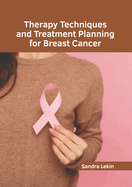 Therapy Techniques and Treatment Planning for Breast Cancer