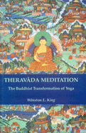 Theravada Meditation: Buddhist Transformation of Yoga - King, Winston L.