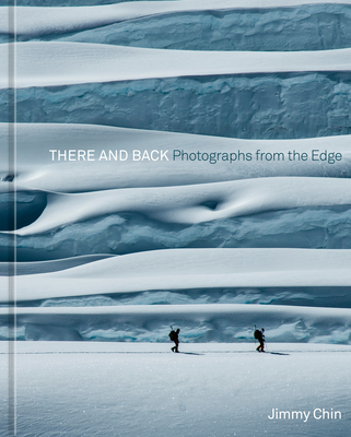 There and Back: Photographs from the Edge - Chin, Jimmy