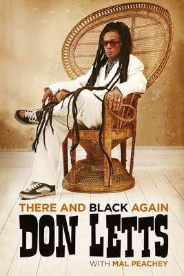 There and Black Again: The Autobiography of Don Letts - Letts, Don