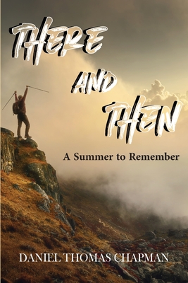 There and Then: A Summer to Remember - Chapman, Daniel T