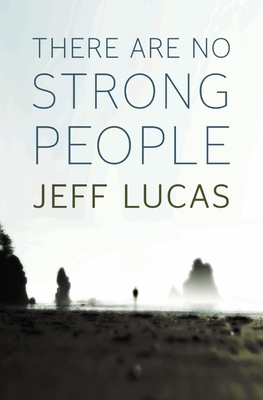There Are No Strong People - Lucas, Jeff