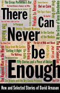 There Can Never Be Enough: New and Selected Stories of David Arnason - Arnason, David