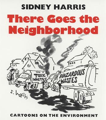 There Goes the Neighborhood: Cartoons on the Environment - Harris, Sidney, and Fromm, Harold (Introduction by)