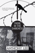 There in the Darkness - Lee, Anthony