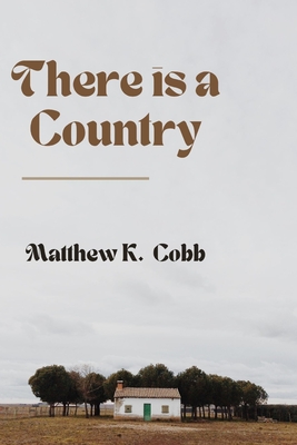 There Is a Country - Cobb, Matthew K