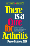 There Is a Cure for Arthritis - Airola, Paavo, and Airola, Paaro