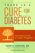 There Is a Cure for Diabetes: The Tree of Life 21-Day+ Program - Cousens, Gabriel, M.D., and Rainoshek, David