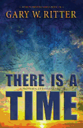 There Is a Time: A Prophetic End-Times Thriller