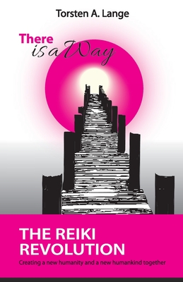 There is a Way: The Reiki Revolution - Lange, Torsten a