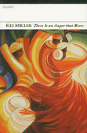 There Is an Anger That Moves - Miller, Kei