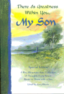 There Is Greatness Within You, My Son: A Blue Mountain Arts Collection of Thoughts Every Parent Wants to Share with a Son