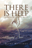 There Is Help in the Midst of Your Trials