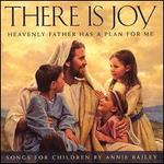 There Is Joy: Heavenly Father Has a Plan for Me